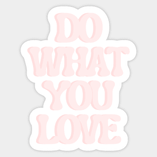 Do What You Love - Inspiring and Motivational Quotes Sticker